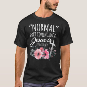 Normaal komt niet terug, maar Jezus is revisie 1 T-shirt