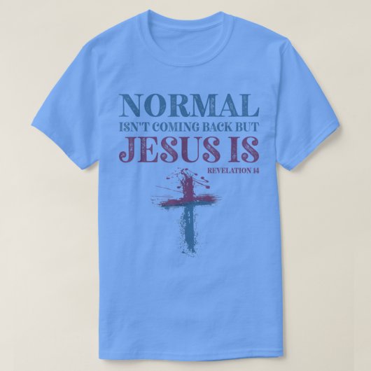 Normaal komt niet terug, maar Jezus is revisie 1 T-shirt (Design voorkant)