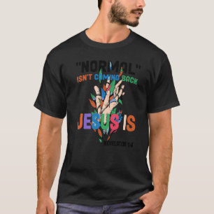 Normaal komt niet terug, maar Jezus is revisie 1 T-shirt