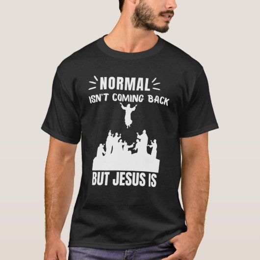 Normaal komt niet terug, maar Jezus is revisie 1 T-shirt (Voorkant)