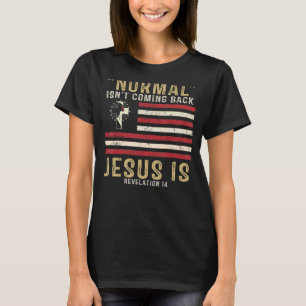 Normaal komt niet terug, maar Jezus is revisie 1 T-shirt