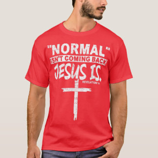 Normaal komt niet terug, maar Jezus is revisie 1 T-shirt