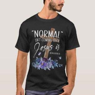 Normaal komt niet terug, maar Jezus is revisie 1 T-shirt