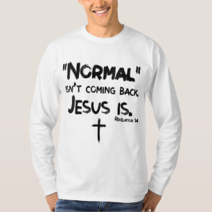 Normaal komt niet terug, maar Jezus is revisie 1 T-shirt