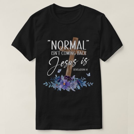 Normaal komt niet terug, maar Jezus is revisie 1 T-shirt (Design voorkant)