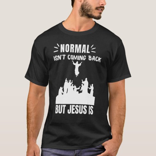 Normaal komt niet terug, maar Jezus is revisie 1 T-shirt (Voorkant)