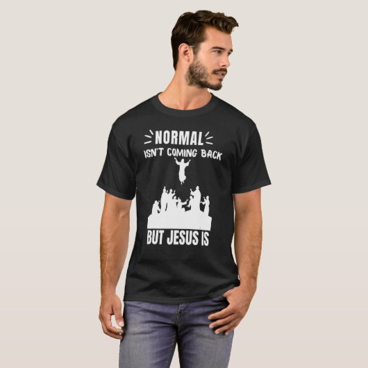 Normaal komt niet terug, maar Jezus is revisie 1 T-shirt (Voorkant volledig)