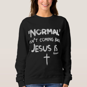 Normaal komt niet terug, maar Jezus is revisie 1 Trui