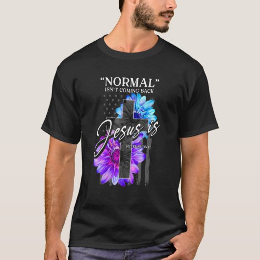 Normaal komt niet terug, maar Jezus is verbazinghe T-shirt (Voorkant)