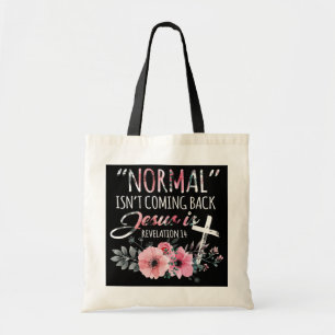 Normaal komt niet terug, maar Jezus is verlossing Tote Bag