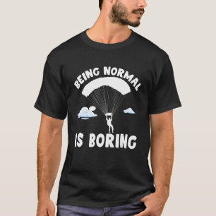 Normaal zijn is het knipperen van Paraglider para T-shirt