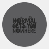 Normal Gets You Nowhere Motivational Saying Self L Ronde Sticker (Voorkant)
