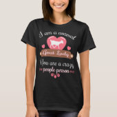 Normal Goat Lady Je bent gek. T-shirt (Voorkant)