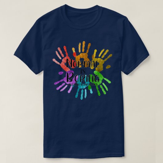 Normal Is Boring Kid Autism Awareness Love Support T-shirt (Design voorkant)