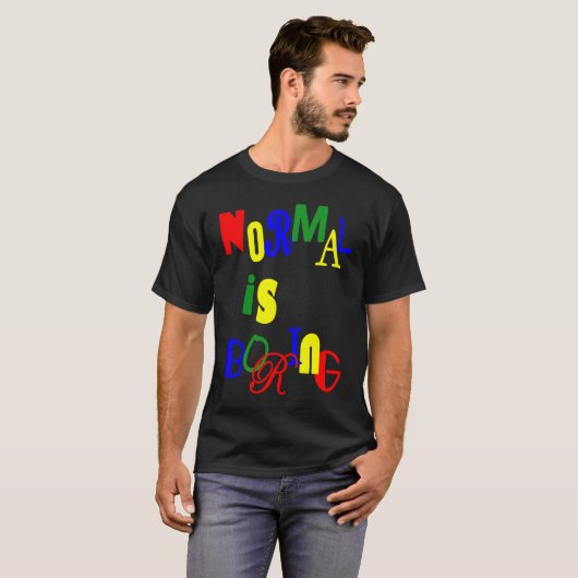Normal is Boring T-shirt (Voorkant volledig)