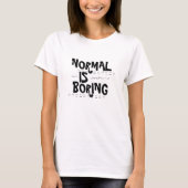Normal is Boring T-shirt (Voorkant)