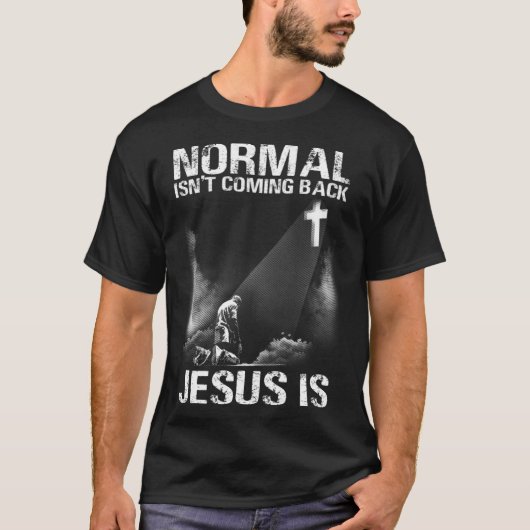 Normal Isn Coming Back Jesus Is I Bible Verse 1 T-shirt (Voorkant)