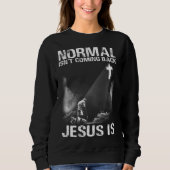 Normal Isn Coming Back Jesus Is I Bible Verse 1 Trui (Voorkant)