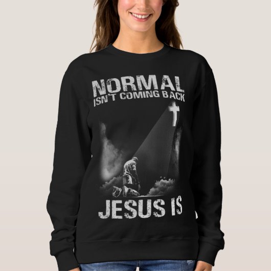Normal Isn Coming Back Jesus Is I Bible Verse 1 Trui (Voorkant)