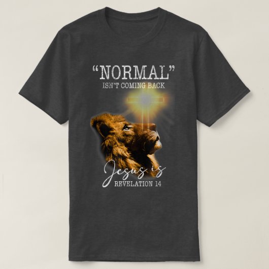 Normal Isnt Coming Back But Jesus Is Cross Christi T-shirt (Design voorkant)