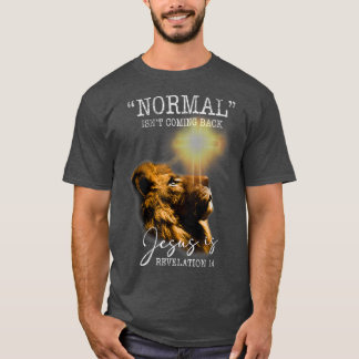 Normal Isnt Coming Back But Jesus Is Cross Christi T-shirt