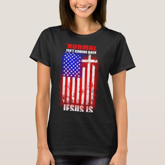 Normal Isn't Coming Back But Jesus Is Revelation 1 T-shirt (Voorkant)