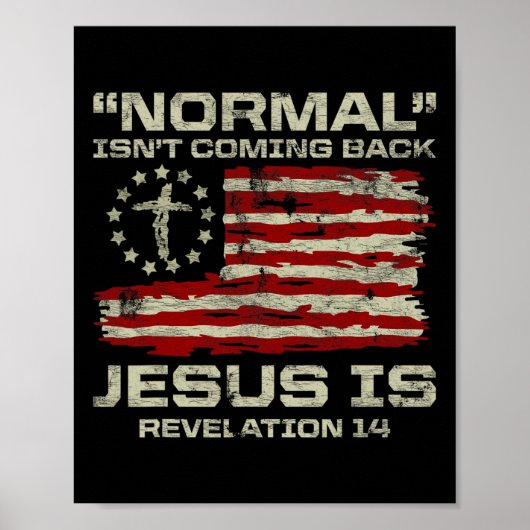 Normal Isn't Coming Back Jesus Is Christian Americ Poster (Voorkant)
