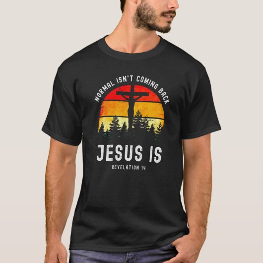 Normal Isn't Coming Back Jesus Is Retro Revelation T-shirt (Voorkant)