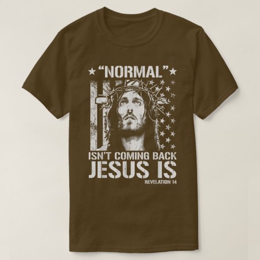 Normal Isn't Coming Back Jesus Is Revelation 14 T- T-shirt (Design voorkant)