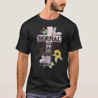 Normal komt niet terug Jezus is 1 T-shirt