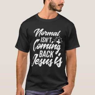Normal komt niet terug Jezus is Christelijk geloof T-shirt