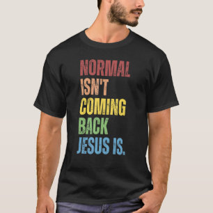 Normal komt niet terug Jezus is Christelijke Repub T-shirt