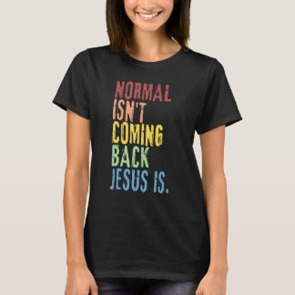 Normal komt niet terug Jezus is Christelijke Repub T-shirt