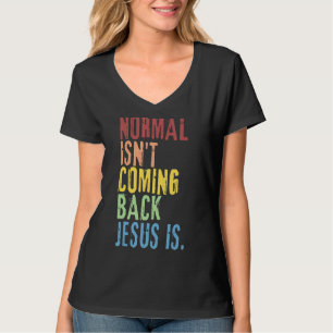 Normal komt niet terug Jezus is Christelijke Repub T-shirt