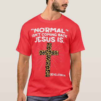 Normal komt niet terug Jezus is luipaard Jezus Cr T-shirt