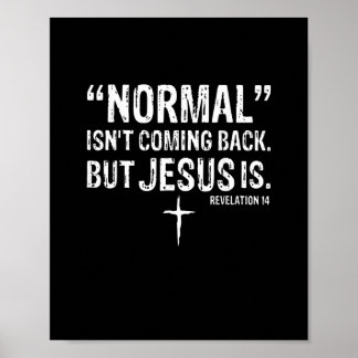 Normal komt niet terug Jezus is Poster