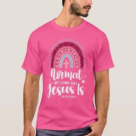 Normal komt niet terug Jezus is religieuze pijn T-shirt (Voorkant)