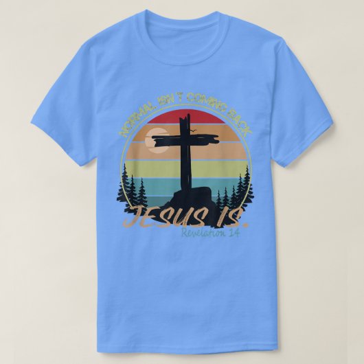 Normal komt niet terug Jezus is Retro  T-shirt (Design voorkant)
