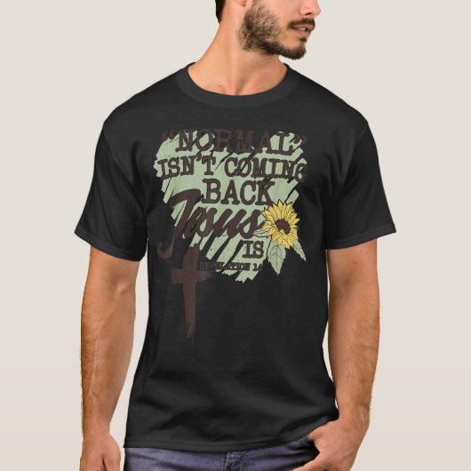Normal komt niet terug Jezus is T-shirt (Voorkant)