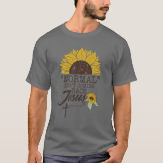 Normal komt niet terug Jezus is T-shirt