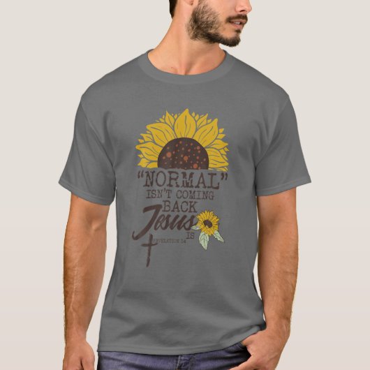 Normal komt niet terug Jezus is T-shirt (Voorkant)