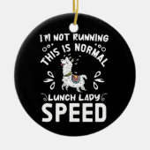 Normale lunch Lady Speed Funny Llama Gezegde Humor Keramisch Ornament (Voorkant)
