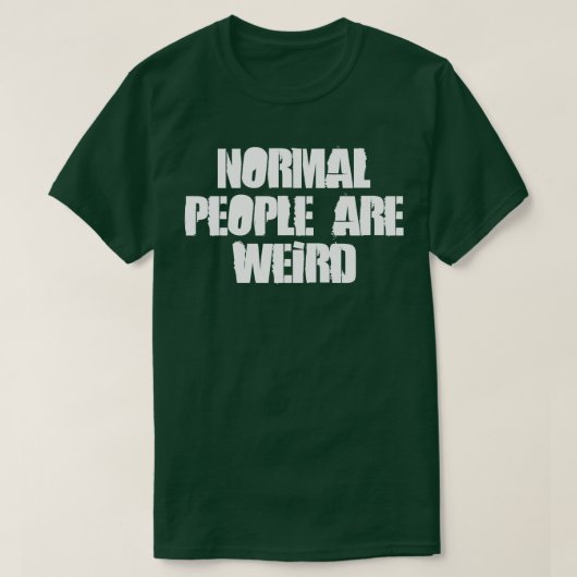 Normale mensen zijn vreemd t-shirt (Design voorkant)