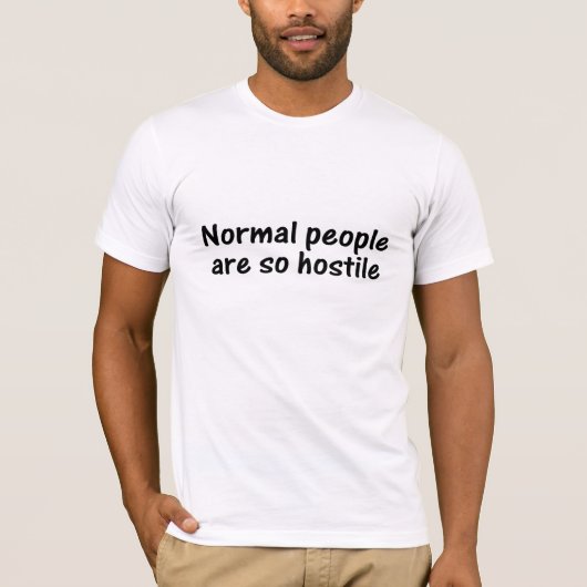 normale mensen zijn zo vijandig t-shirt (Voorkant)