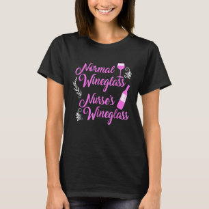 Normale wijnglas verpleegster wijnglas humor t-shirt