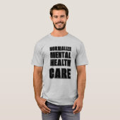 Normaliseren van de geestelijke gezondheidszorg. t-shirt (Voorkant volledig)