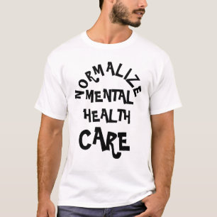 Normaliseren van de geestelijke gezondheidszorg. t-shirt