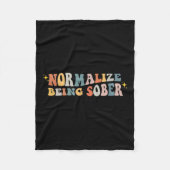 Normalize Being Sober Sobriety Addiction Recovery  Fleece Deken (Voorkant)