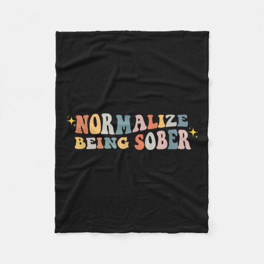 Normalize Being Sober Sobriety Addiction Recovery  Fleece Deken (Voorkant)