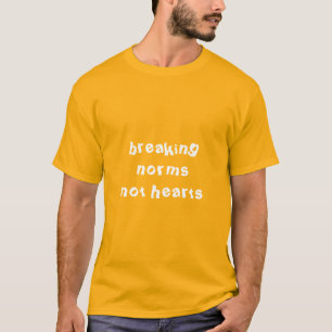 Normen breken in plaats van harten t-shirt